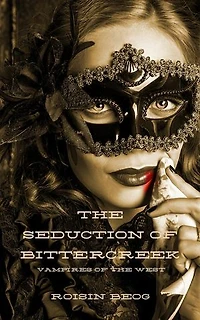 The Seduction of Bittercreek: Vampires of the West
