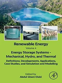 Renewable Energy - Volume 4: Storage Systems Mechanical, Hydro, and Thermal: Definitions, Developments, Applications, Case Studies, Simulation Modelling