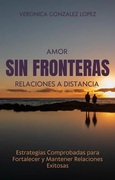 Amor Sin Fronteras: Relaciones a Distancia, #1