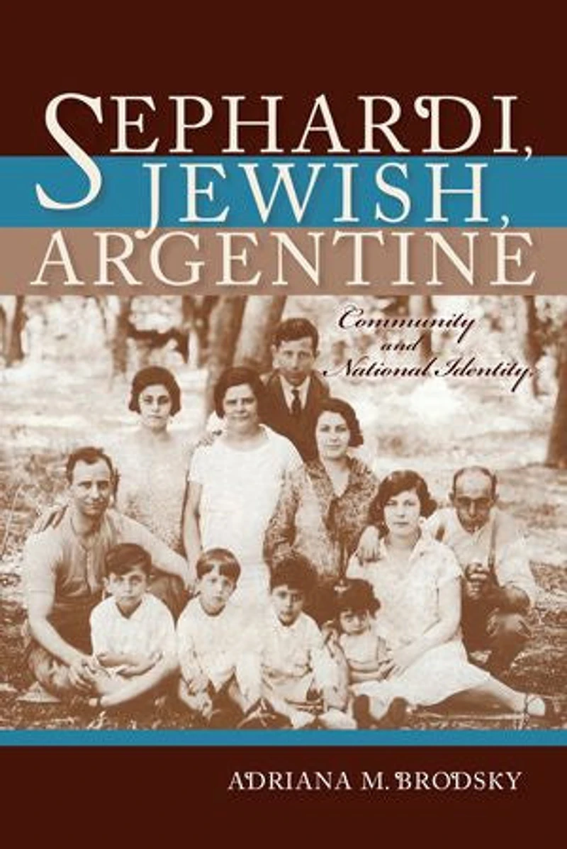 Sephardi, Jewish, Argentine: Community And National Identity, 1880-1960