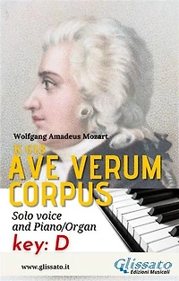 Ave Verum - Solo voice and Piano/Organ (in D): key: D