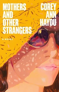 Mothers and Other Strangers: A Novel