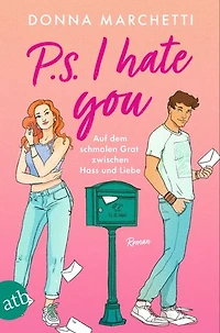P. S. I Hate You – Auf dem schmalen Grat zwischen Hass und Liebe: Roman