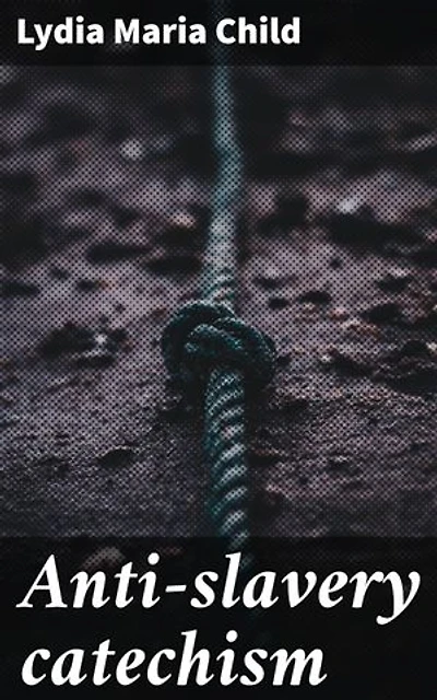 Anti-slavery catechism: Unveiling the Truth: A Call to Action against Slavery and Inequality