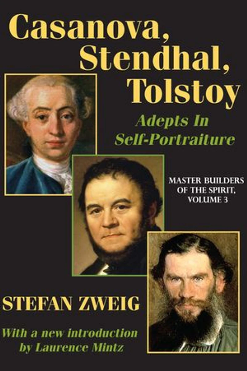 Casanova, Stendhal, Tolstoy: Adepts Self-portraiture: Volume 3, Master Builders Of The Spirit