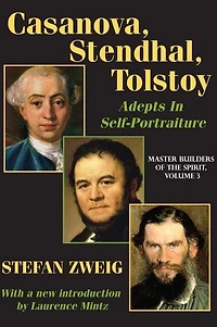Casanova, Stendhal, Tolstoy: Adepts Self-portraiture: Volume 3, Master Builders Of The Spirit