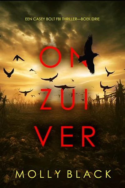 Onzuiver (Een Casey Bolt FBI Thriller—Boek Drie)