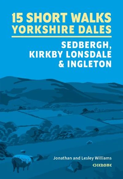 15 Short Walks in the Yorkshire Dales - Sedbergh, Kirkby Lonsdale and Ingleton