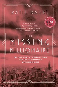 The Missing Millionaire: True Story Of Ambrose Small And City Obsessed With Finding Him