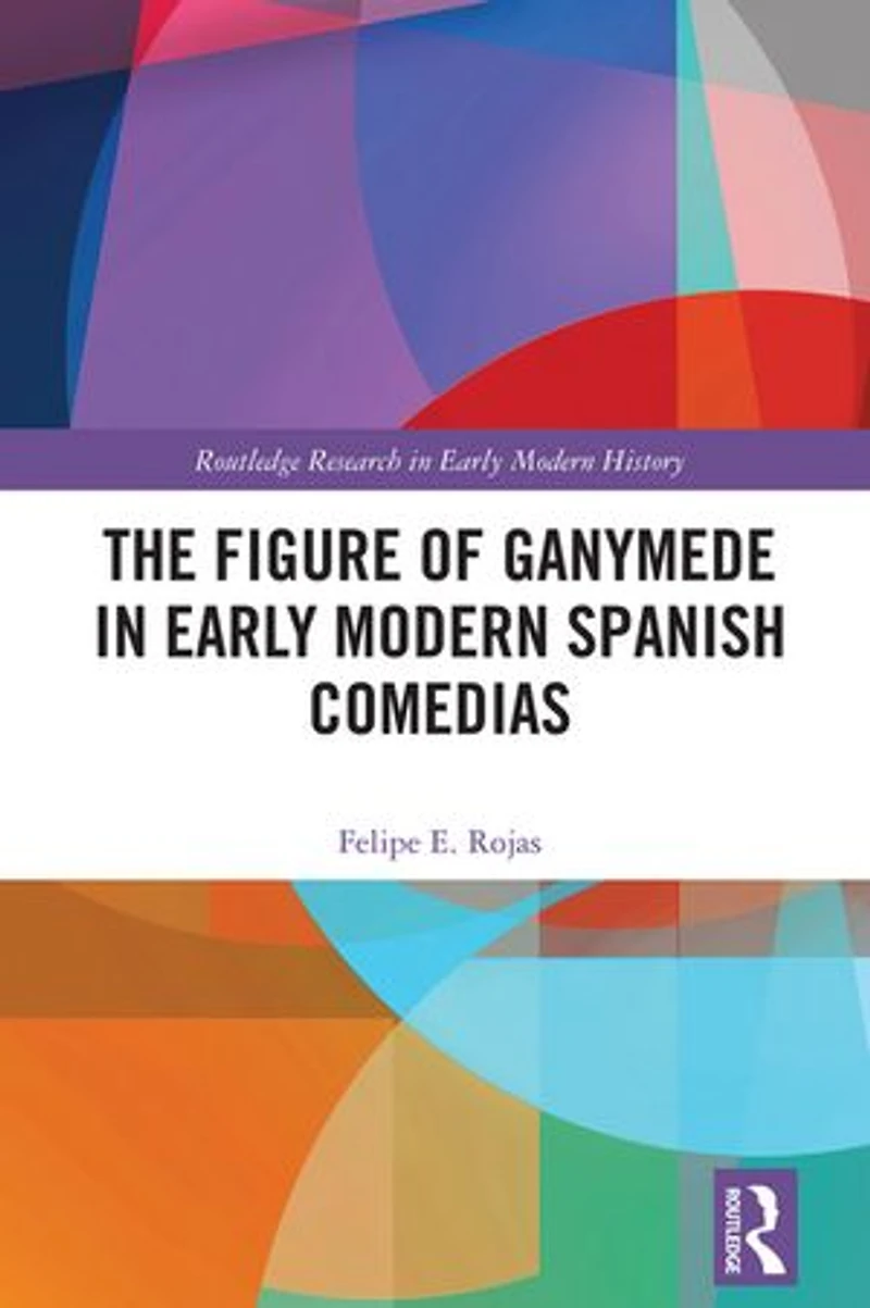 The Figure of Ganymede Early Modern Spanish Comedias