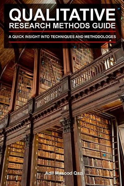 Qualitative Research Methods Guide: A Quick Insight into Techniques and Methodologies