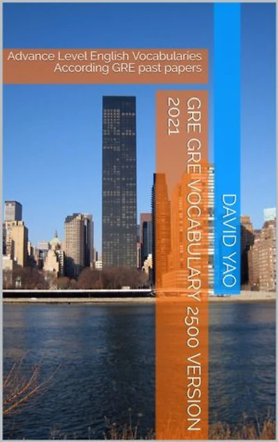GRE English Vocabulary 2500 大师级必胜GRE词: Advance Level English Vocabularies According GRE past papers