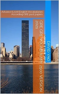 GRE English Vocabulary 2500 大师级必胜GRE词: Advance Level English Vocabularies According GRE past papers