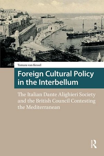 Foreign Cultural Policy the Interbellum: Italian Dante Alighieri Society and British Council Contesting Mediterranean