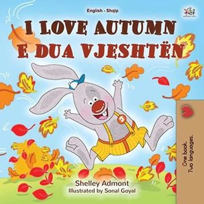 I Love Autumn E dua vjeshtën: English Albanian Bilingual Collection