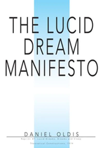 The Lucid Dream Manifesto: Reprint Of: Dreams, Dreams and Sleep: Theoretical Constructions, 1974
