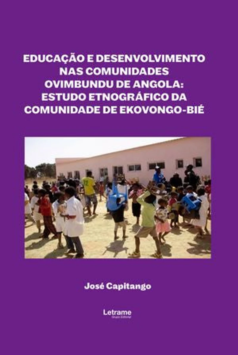 Educação e Desenvolvimento nas Comunidades Ovimbundu de Angola: Estudo Etnográfico da Comunidade de Ekovongo-Bié