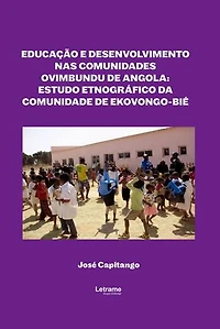 Educação e Desenvolvimento nas Comunidades Ovimbundu de Angola: Estudo Etnográfico da Comunidade de Ekovongo-Bié