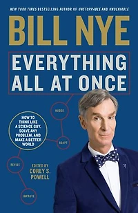 Everything All at Once: How to Think Like a Science Guy, Solve Any Problem, and Make Better World