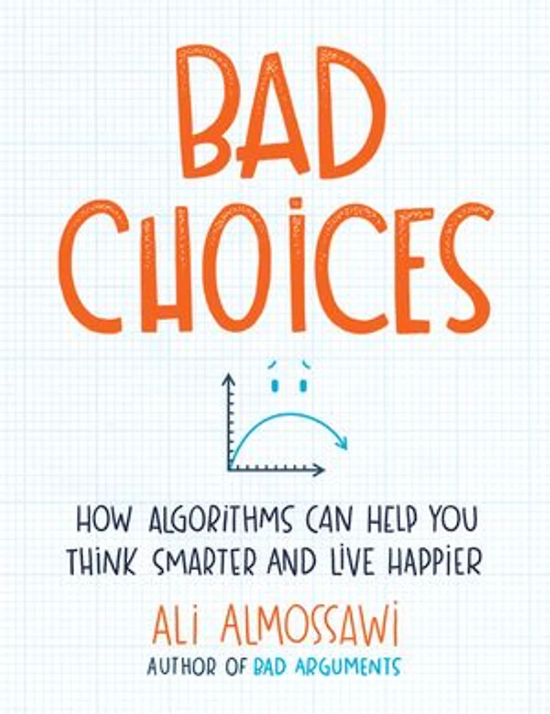 Bad Choices: How Algorithms Can Help You Think Smarter And Live Happier