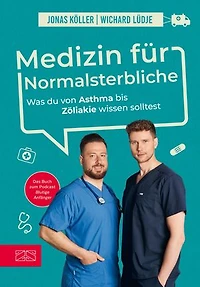 Medizin für Normalsterbliche: Was du von Asthma bis Zöliakie wissen solltest