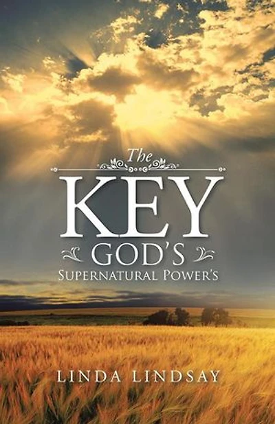 The Key: God's Supernatural Power's