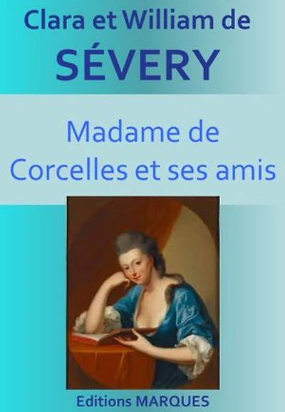 Madame de Corcelles et ses amis: Version intégrale