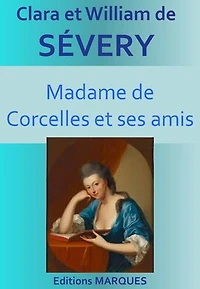 Madame de Corcelles et ses amis: Version intégrale