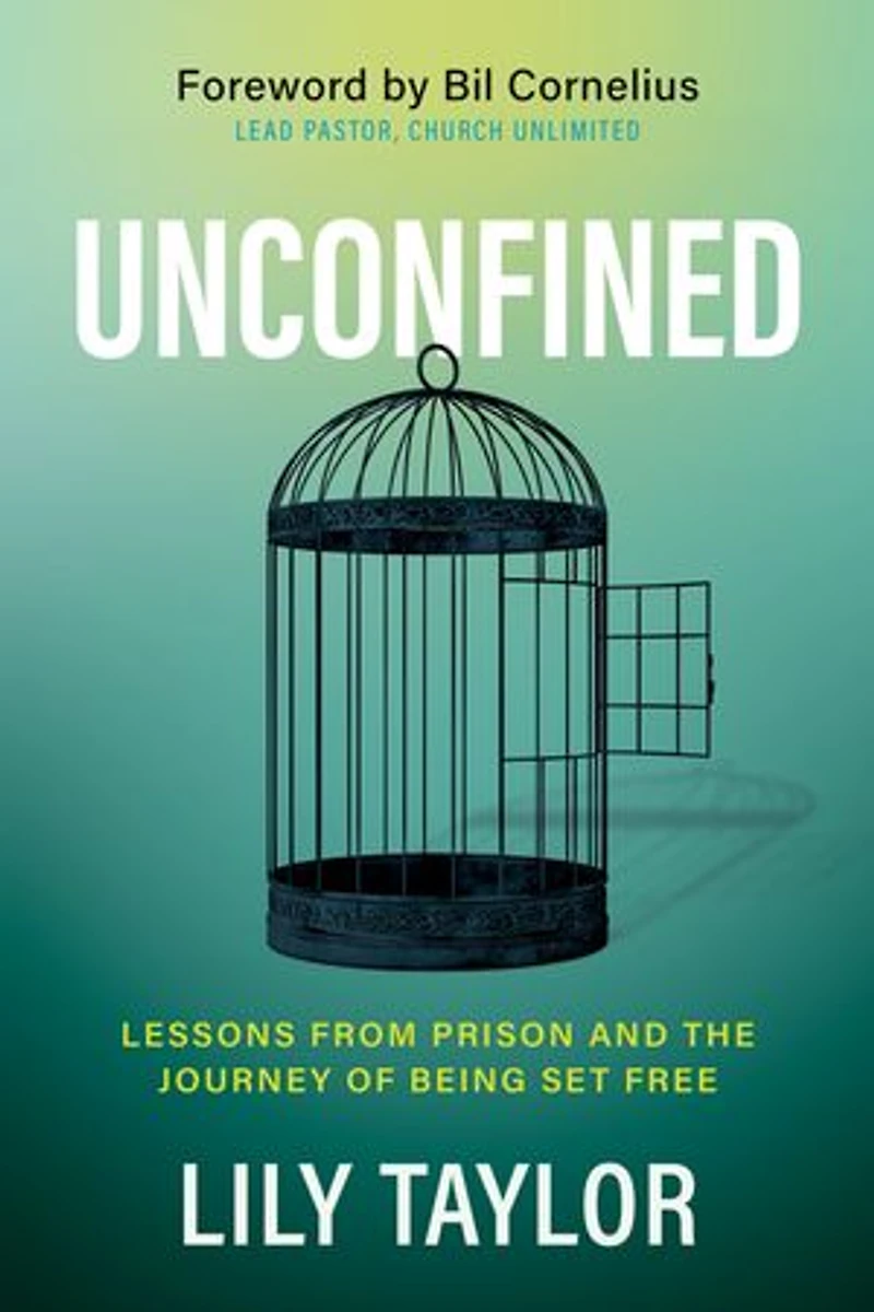 Unconfined: Lessons From Prison And The Journey Of Being Set Free
