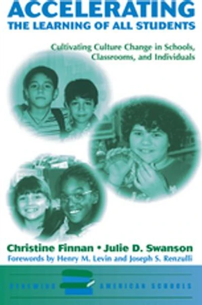 Accelerating the Learning of All Students: Cultivating Culture Change Schools, Classrooms And Individuals