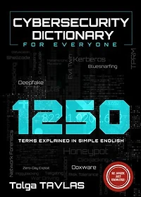 Cybersecurity Dictionary for Everyone: 1250 Terms Explained in Simple English