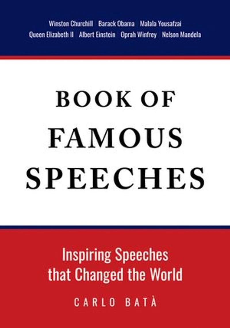 Book of Famous Speeches: Inspiring Speeches That Changed the World (Book of Historical Speeches)