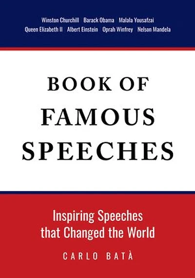 Book of Famous Speeches: Inspiring Speeches That Changed the World (Book of Historical Speeches)