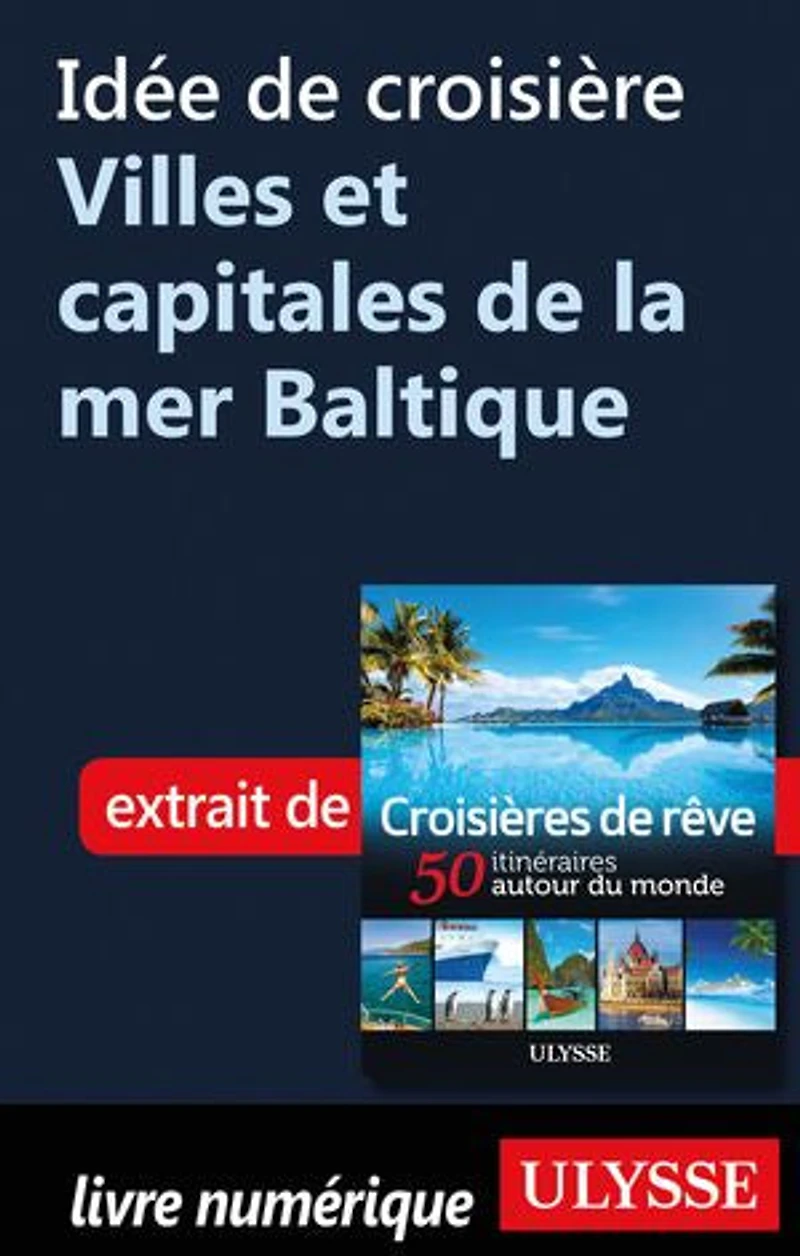 Croisières de rêve 50 itinéraires autour du monde