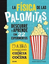 La física de las palomitas: Descubre y aprende con 22 experimentos