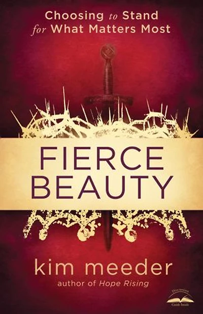 Fierce Beauty: Choosing To Stand For What Matters Most