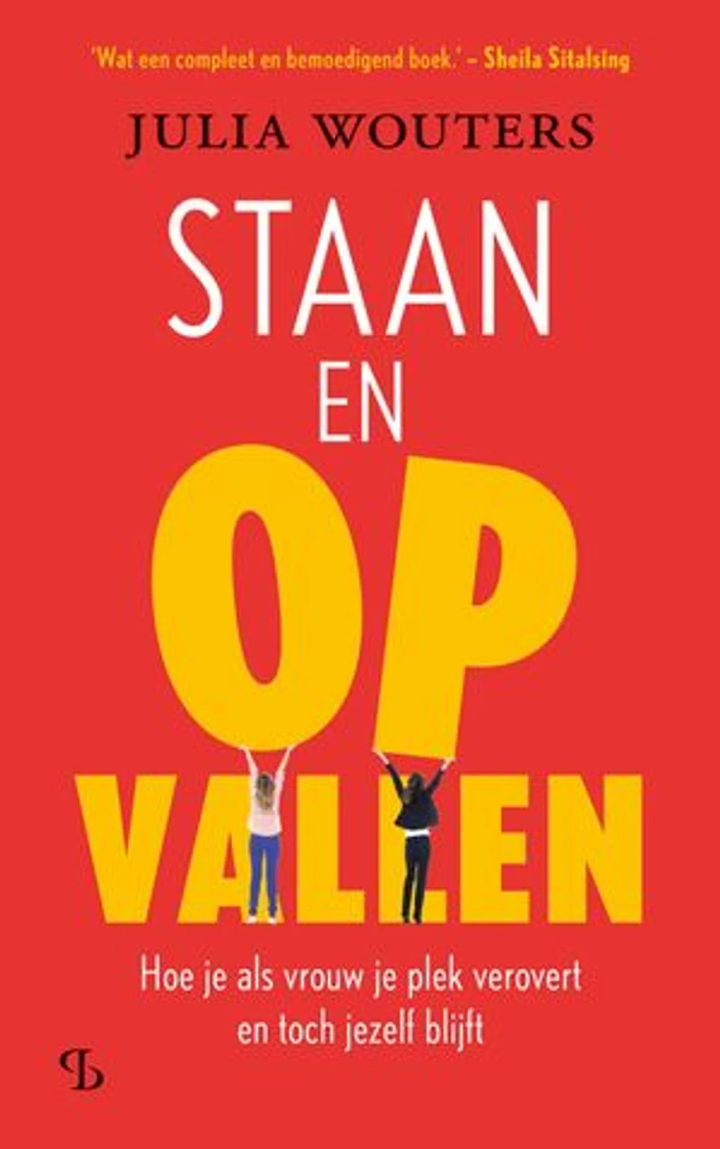 Staan en opvallen: Hoe je als vrouw je plek verovert en toch jezelf blijft