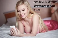 An Erotic Writer Watches a Fan Cum: The Erotic Writer, #2
