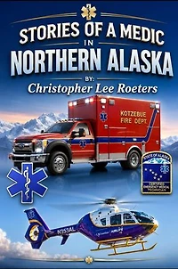 Stories Of A Medic In Northern Alaska