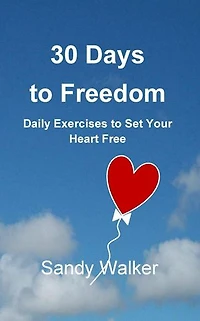 30 Days to Freedom: Daily Exercises to Set Your Heart Free
