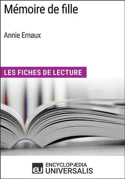 Mémoire de fille d'Annie Ernaux: Les Fiches de Lecture d'Universalis