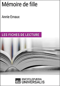 Mémoire de fille d'Annie Ernaux: Les Fiches de Lecture d'Universalis