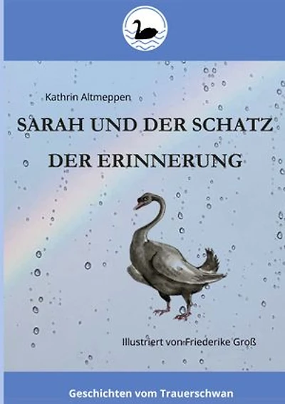 Sarah und der Schatz der Erinnerung: Geschichten vom Trauerschwan