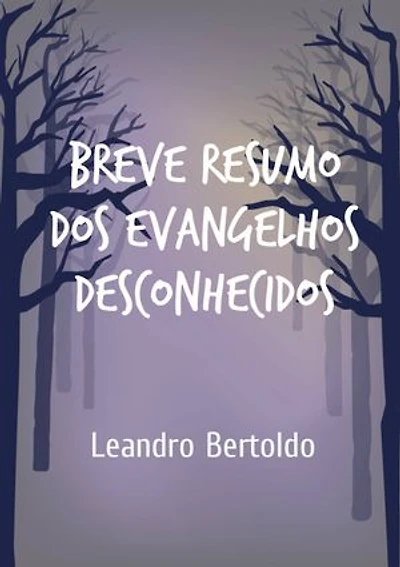 Breve Resumo dos Evangelhos Desconhecidos