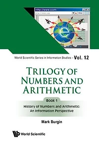 Trilogy Of Numbers And Arithmetic - Book 1: History Arithmetic: An Information Perspective