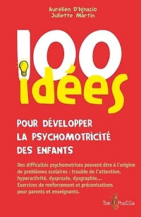 100 idées pour développer la psychomotricité des enfants