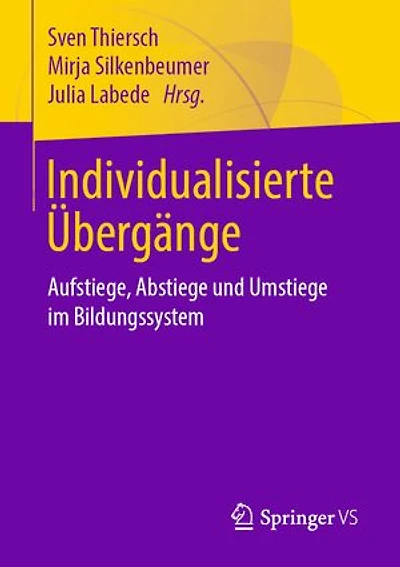 Individualisierte Übergänge: Aufstiege, Abstiege und Umstiege im Bildungssystem