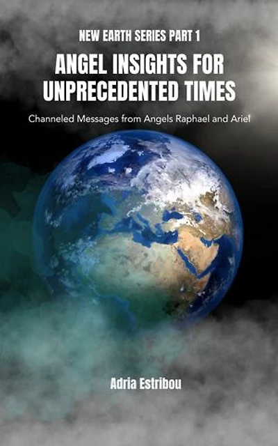 Angel Insights for Unprecedented Times: New Earth Series, #1