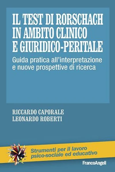 Il Test di Rorschach in ambito clinico e giuridico-peritale. Guida pratica all'interpretazione e nuove prospettive di ricerca: Guida pratica all'interpretazione e nuove prospettive di ricerca