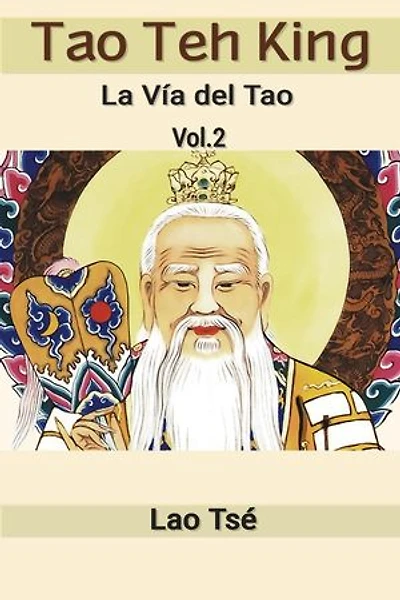 Tao Teh King: La Vía del Tao, Vol 2: La Vía del Tao, #2